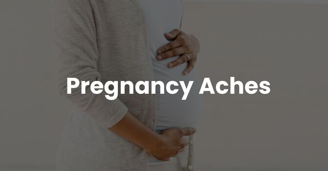 Pregnancy Aches